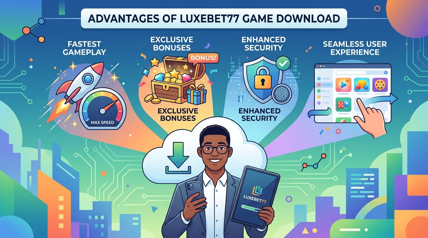 Luxebet77 ဂိမ်းဒေါင်းလုတ်လုပ်ခြင်း၏ အားသာချက်များ