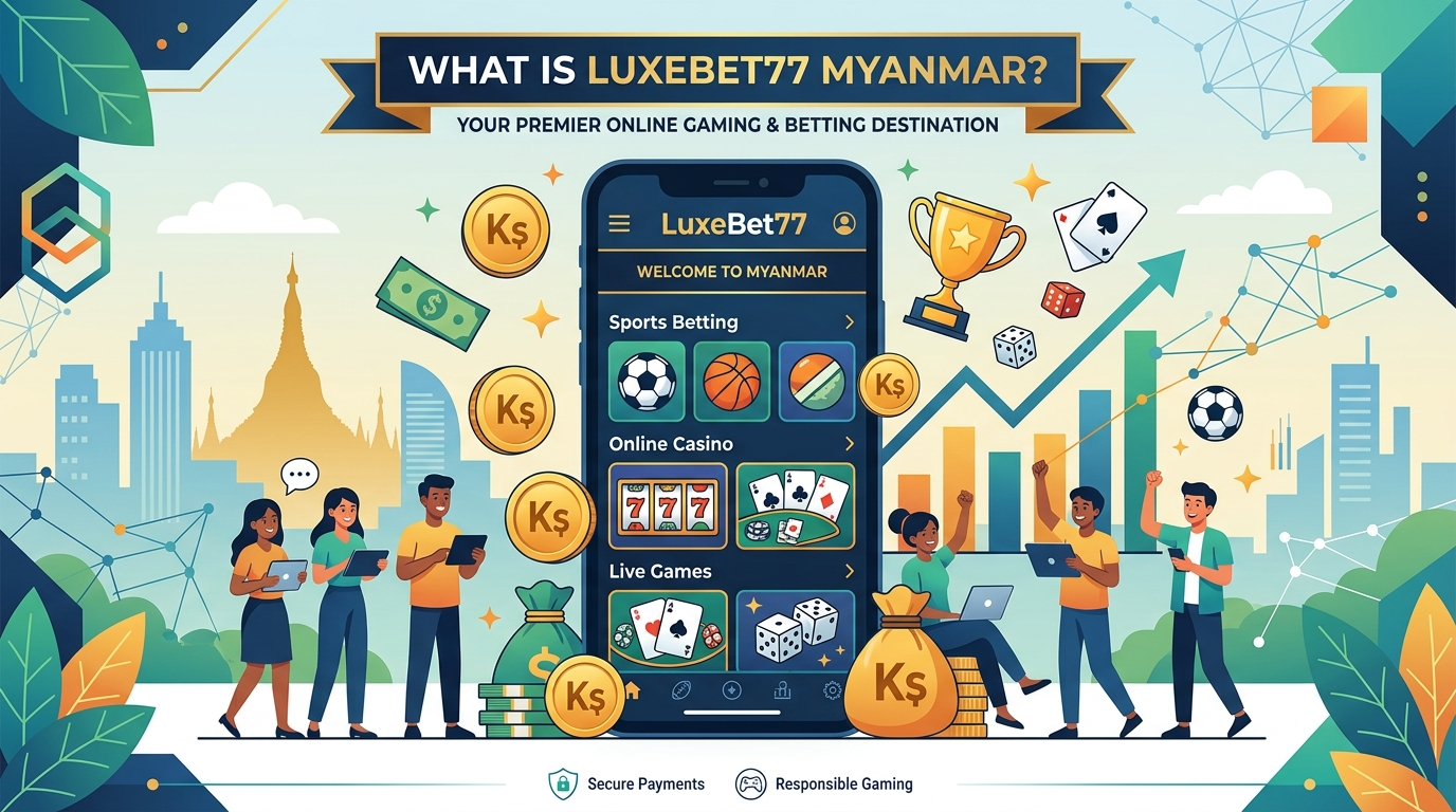 LuxeBet77 Myanmar လုံခြုံရေးနှင့် ယုံကြည်စိတ်ချရမှု